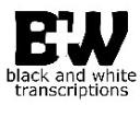 Black+White Transcriptions